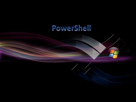 Microsoft ® shell scripting environment Gives administrators more power and command in the shell environment – Hence…PowerShell? Active Directory Module.