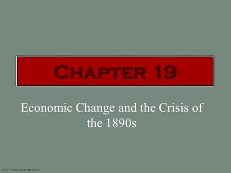 Economic Change and the Crisis of the 1890s © 2003 Wadsworth Group All rights reserved. Chapter 19.