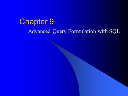 Chapter 9 Advanced Query Formulation with SQL. Outline Outer join problems Type I nested queries Type II nested queries and difference problems Nested.