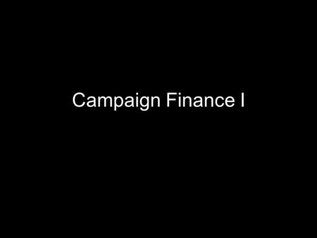 Campaign Finance I. Freewrite Why is money necessary to political campaigns? Why is money in campaigns problematic for representative democracy? Can we.