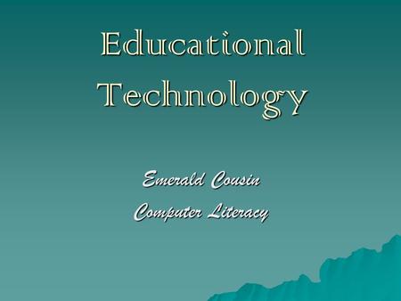 Educational Technology Emerald Cousin Computer Literacy.