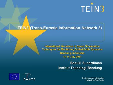 The Research and Education Network for Asia-Pacific TEIN3 (Trans-Eurasia Information Network 3) International Workshop in Space Observation Techniques.