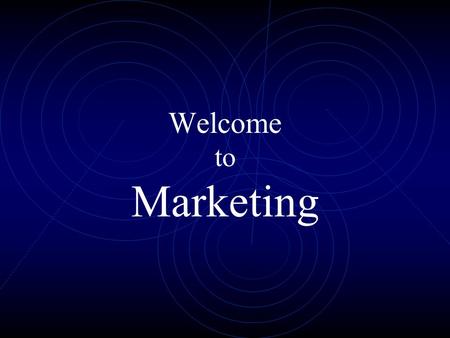 Welcome to Marketing. The Purpose of a Business Peter F. Drucker (2001) “There is only one valid definition of business purpose: to create a customer.