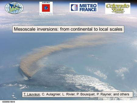 Mesoscale inversions: from continental to local scales T. Lauvaux, C. Aulagnier, L. Rivier, P. Bousquet, P. Rayner, and others.