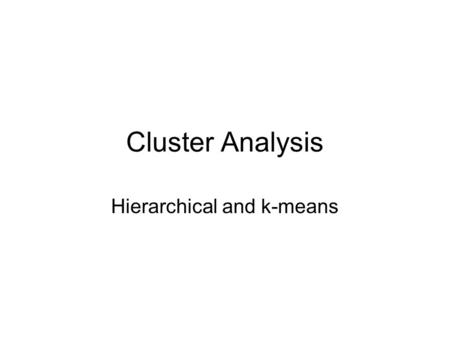 Cluster Analysis Hierarchical and k-means. Expression data Expression data are typically analyzed in matrix form with each row representing a gene and.