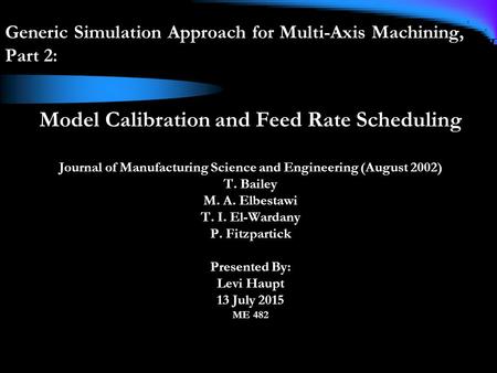 Generic Simulation Approach for Multi-Axis Machining, Part 2: Model Calibration and Feed Rate Scheduling Journal of Manufacturing Science and Engineering.