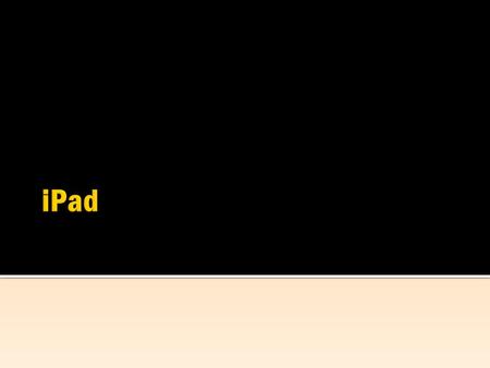  The iPad is a tablet computer designed and developed by Apple. It is particularly marketed as a platform for audio and visual media such as books, periodicals,