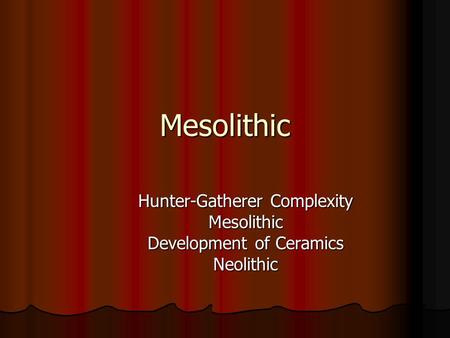Mesolithic Hunter-Gatherer Complexity Mesolithic