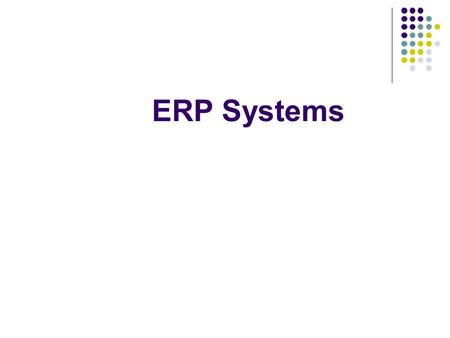 ERP Systems. What is ERP? ERP stands for Enterprise Resource Planning, which is a software system that: Takes an enterprise approach to integrating and.