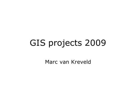 GIS projects 2009 Marc van Kreveld. Two phases Problem analysis (phase 1  report 1) –Literature study, reverse engineering –Statement of criteria –Dependency.