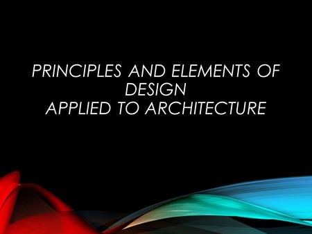 Principles and Elements of Design Applied to Architecture