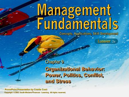 PowerPoint Presentation by Charlie Cook Organizational Behavior: Power, Politics, Conflict, and Stress Chapter 9 Copyright © 2003 South-Western/Thomson.
