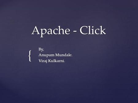 { Apache - Click By, By, Anupam Mundale. Anupam Mundale. Viraj Kulkarni. Viraj Kulkarni.