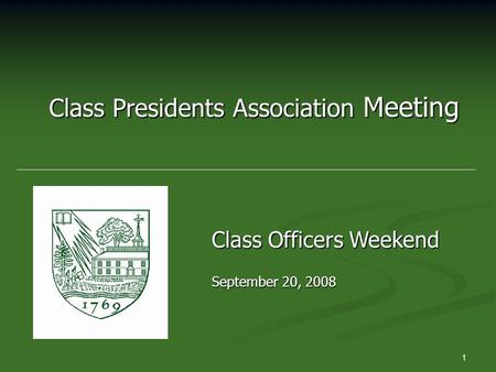 1 Class Presidents Association Meeting Class Officers Weekend September 20, 2008.