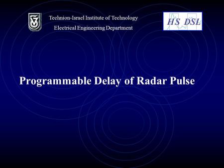 Programmable Delay of Radar Pulse Technion-Israel Institute of Technology Electrical Engineering Department.