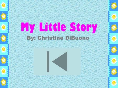 My Little Story By: Christine DiBuono. Welcome to My Little Story I don’t know what to do with my life! Should I… Go to Florida Move to California.