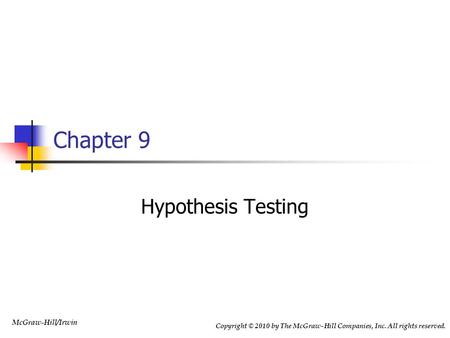 Chapter 9 Hypothesis Testing.