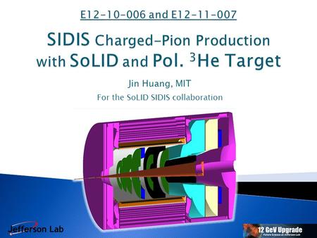 Jin Huang, MIT For the SoLID SIDIS collaboration.