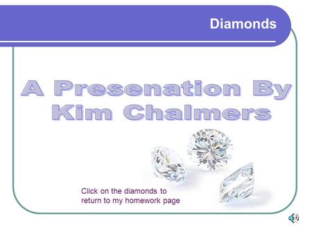 Diamonds Click on the diamonds to return to my homework page.