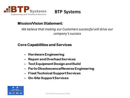Company logo here Mission/Vision Statement: We believe that making our Customers successful will drive our company’s success Core Capabilities and Services.