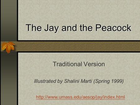The Jay and the Peacock  Traditional Version Illustrated by Shalini Marti (Spring 1999)