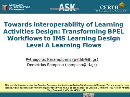 Towards interoperability of Learning Activities Design: Transforming BPEL Workflows to IMS Learning Design Level A Learning Flows This work is licensed.