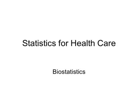 Statistics for Health Care