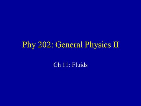 Phy 202: General Physics II Ch 11: Fluids. Daniel Bernoulli (1700-1782) Swiss merchant, doctor & mathematician Worked on: –Vibrating strings –Ocean tides.