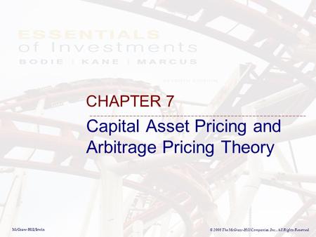 McGraw-Hill/Irwin © 2008 The McGraw-Hill Companies, Inc., All Rights Reserved. Capital Asset Pricing and Arbitrage Pricing Theory CHAPTER 7.