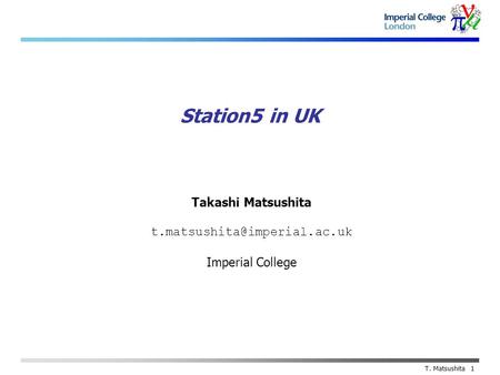 Takashi Matsushita Imperial College T. Matsushita 1 Station5 in UK.