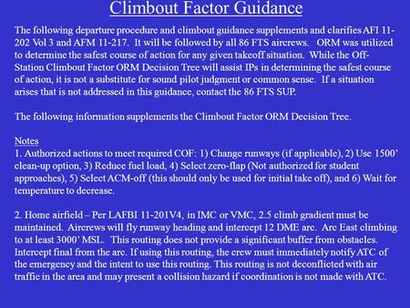Climbout Factor Guidance The following departure procedure and climbout guidance supplements and clarifies AFI 11- 202 Vol 3 and AFM 11-217. It will be.