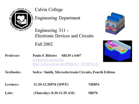 Calvin College Engineering Department Engineering 311 - Electronic Devices and Circuits Fall 2002 Professor:Paulo F. Ribeiro SB130 x 6407