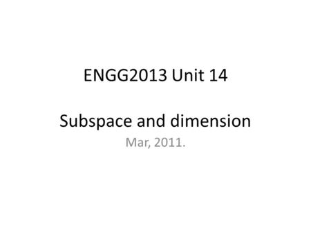 ENGG2013 Unit 14 Subspace and dimension Mar, 2011.