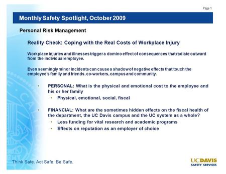 Monthly Safety Spotlight, October 2009 Reality Check: Coping with the Real Costs of Workplace Injury Workplace injuries and illnesses trigger a domino.