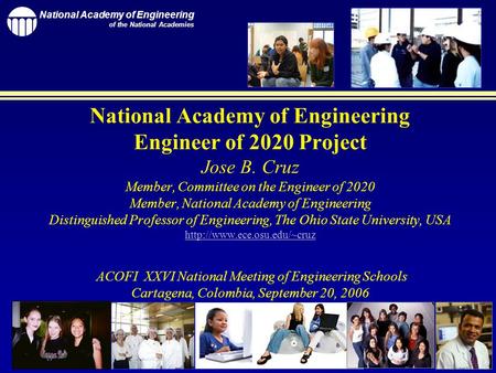 National Academy of Engineering of the National Academies 1 National Academy of Engineering Engineer of 2020 Project Jose B. Cruz Member, Committee on.