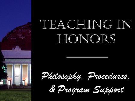 Teaching in Honors Philosophy, Procedures, & Program Support.