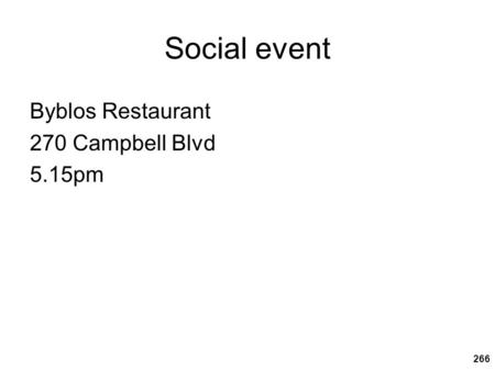 Social event Byblos Restaurant 270 Campbell Blvd 5.15pm 266.