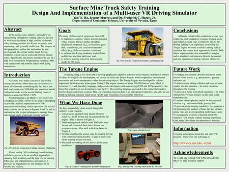 Surface Mine Truck Safety Training Design And Implementation of a Multi-user VR Driving Simulator Yan W. Ha, Jeremy Murray, and Dr. Frederick C. Harris,