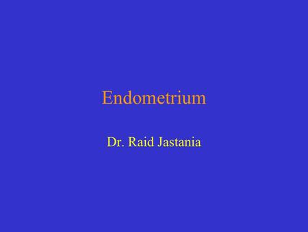 Endometrium Dr. Raid Jastania.
