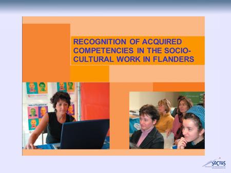 RECOGNITION OF ACQUIRED COMPETENCIES IN THE SOCIO- CULTURAL WORK IN FLANDERS.