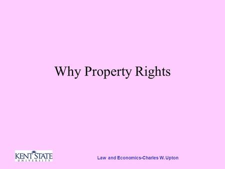 Law and Economics-Charles W. Upton Why Property Rights.