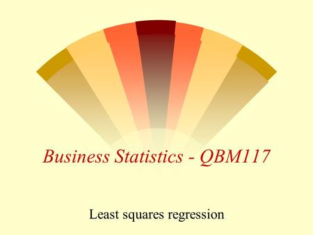 Business Statistics - QBM117 Least squares regression.