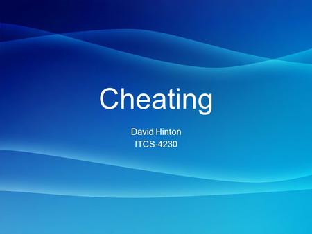 Cheating David Hinton ITCS-4230. Overview When does it matters? Types of cheating Solutions to cheating.