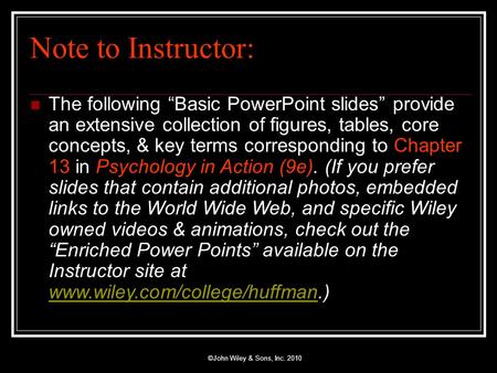 ©John Wiley & Sons, Inc. 2010 Note to Instructor: The following “Basic PowerPoint slides” provide an extensive collection of figures, tables, core concepts,