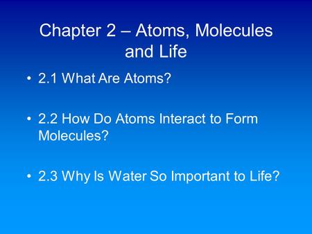 Chapter 2 – Atoms, Molecules and Life