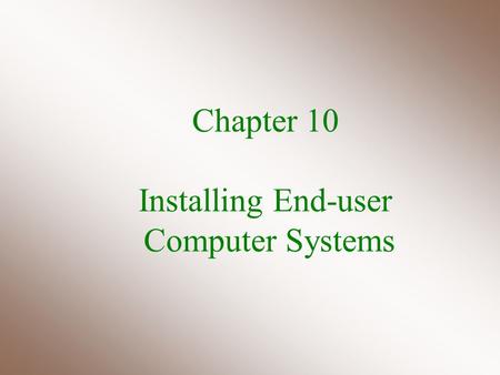 Chapter 10 Installing End-user Computer Systems. Guide to Computer User Support, 3e 2 Site preparation steps for computer installations Tasks to prepare.