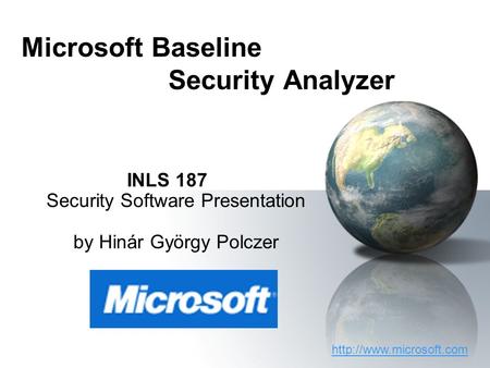 Microsoft Baseline Security Analyzer INLS 187 Security Software Presentation by Hinár György Polczer