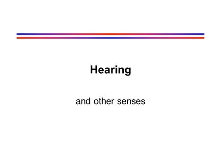 Hearing and other senses. hearing.ppt2 Sound Sound: sensed variations in air pressure Frequency: number of peaks that pass a point per second (Hz) Pitch.