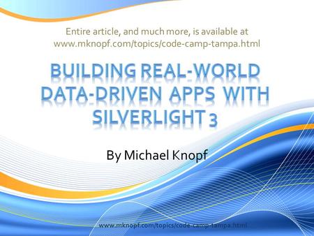 Entire article, and much more, is available at www.mknopf.com/topics/code-camp-tampa.html By Michael Knopf www.mknopf.com/topics/code-camp-tampa.html.