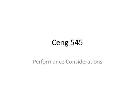 Ceng 545 Performance Considerations. Memory Coalescing High Priority: Ensure global memory accesses are coalesced whenever possible. Off-chip memory is.